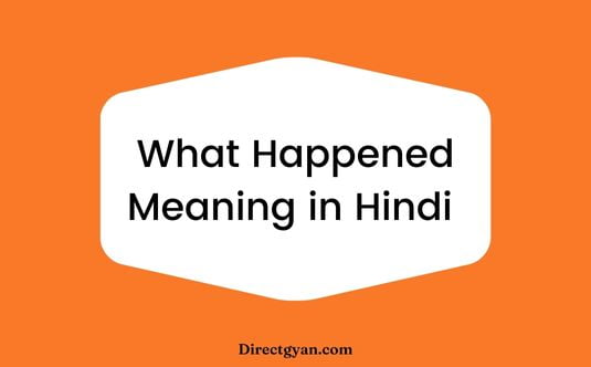 What Happened What Happened Meaning In Hindi